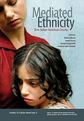 Mediated Ethnicity: New Italian-American Cinema - Giuliana Muscio