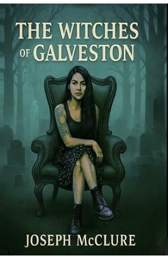 Coperta cărții 'The Witches of Galveston - Joseph Mcclure'