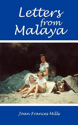 Letters from Malaya - Joan Frances Mills