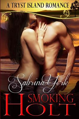 Smoking Holt: A Tryst Island Erotic Romance - Sabrina York