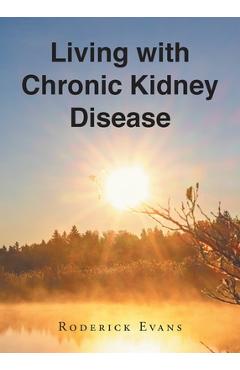 Coperta cărții 'Living with Chronic Kidney Disease - Roderick Evans'