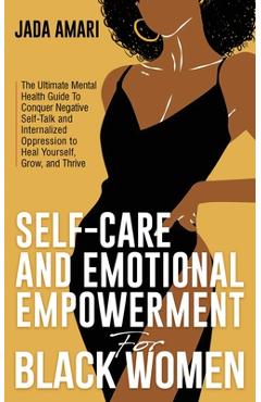 Coperta cărții 'Self-Care and Emotional Empowerment for Black Women: The Ultimate Mental Health Guide to Conquer Negative Self-Talk and'