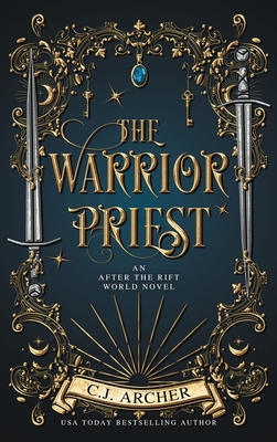 The Warrior Priest: An AFTER THE RIFT World Novel - C. J. Archer