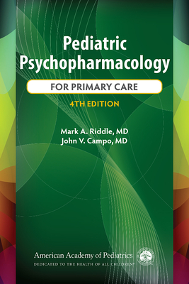 Pediatric Psychopharmacology for Primary Care, 4th Ed. - Mark A. Riddle