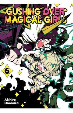 Gushing Over Magical Girls: Volume 6 (Manga) - Akihiro Ononaka