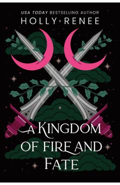 Coperta cărții 'A Kingdom of Fire and Fate - Holly Renee'