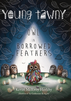 Young Tawny: The Owl in Borrowed Feathers - Kevin Mcevoy Herlihy