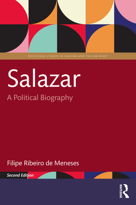Salazar: A Political Biography - Filipe Ribeiro De Meneses