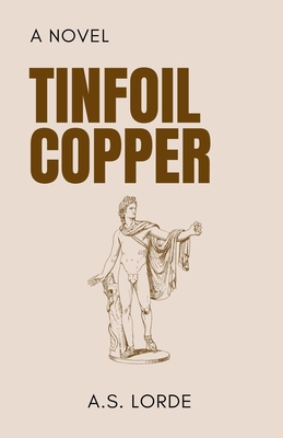 Tinfoil Copper - A. S. Lorde