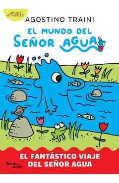 Coperta cărții 'El Mundo del Señor Agua 1. El Fantástico Viaje del Señor Agua / The World of MR Water - Agostino Traini'