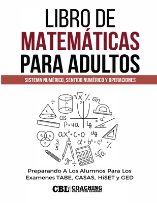 Libro de Matemáticas Para Adultos: Sistema Numérico, Sentido Numérico y Operaciones -
