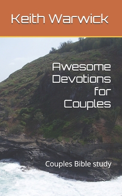 Awesome Devotions for Couples: Couples Bible study - Keith Warwick