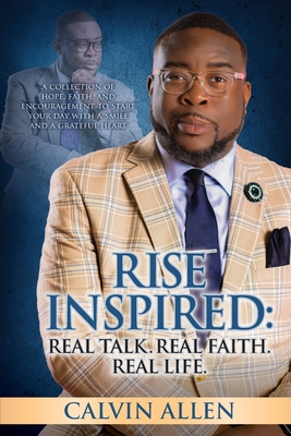 Rise Inspired: Real Talk. Real Faith. Real Life - Calvin Allen