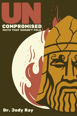 Uncompromised: Faith That Doesn't Fold - Jody Ray