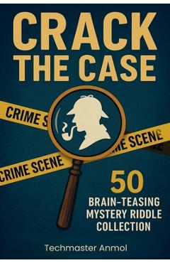 Poza produsului Crack the Case: 50 Brain-TeasingMystery Riddle Collection - Techmaster Anmol