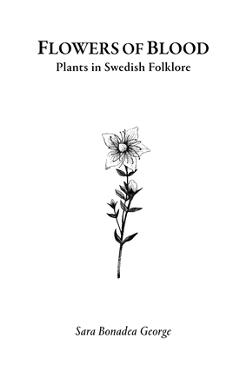 Coperta cărții 'Flowers of Blood - Plants in Swedish Folklore - Sara Bonadea George'