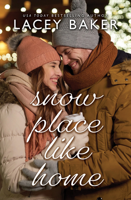 Snow Place Like Home: A Christmas Novel - Lacey Baker