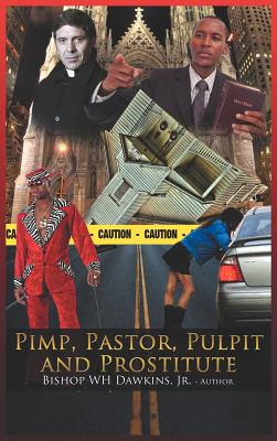 Coperta cărții 'Pimps, Pastors, Pulpits and Prostitutes: The Naked Truth - Bishop Woodrow H. Dawkins'