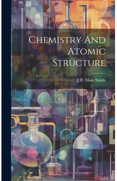 Coperta cărții 'Chemistry And Atomic Structure - Jd Main Smith'