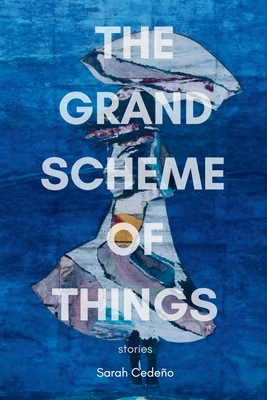 The Grand Scheme of Things - Sarah Cedeño