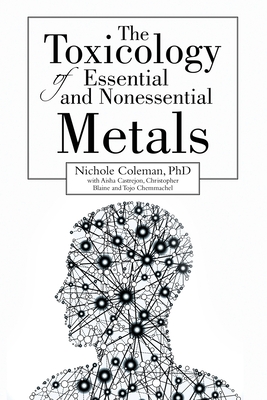 The Toxicology of Essential and Nonessential Metals - Nichole Coleman