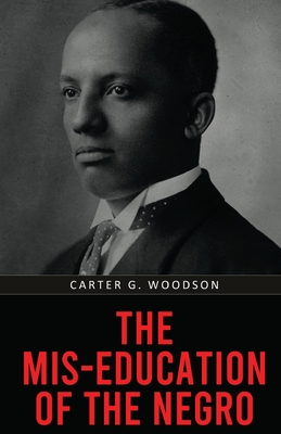 The Mis-Education of the Negro - Carter G. Woodson