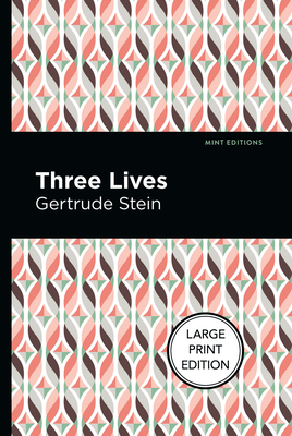 Three Lives: Large Print Edition - Gertrude Stein