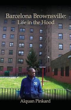 Coperta cărții 'Barcelona Brownsville: Life in the Hood - Alquan Pinkard'