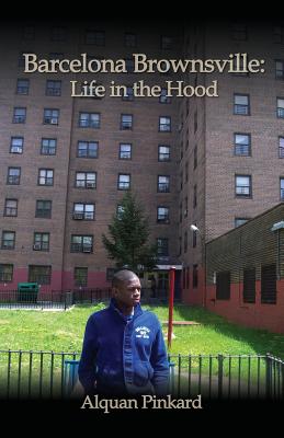 Barcelona Brownsville: Life in the Hood - Alquan Pinkard