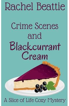 Coperta cărții 'Crime Scenes and Blackcurrant Cream - Rachel Beattie'