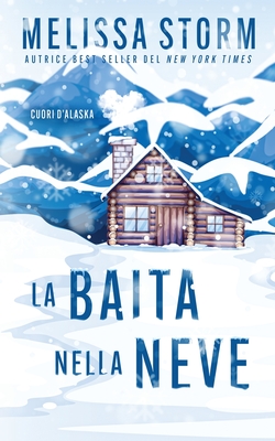 La baita nella neve - Melissa Storm