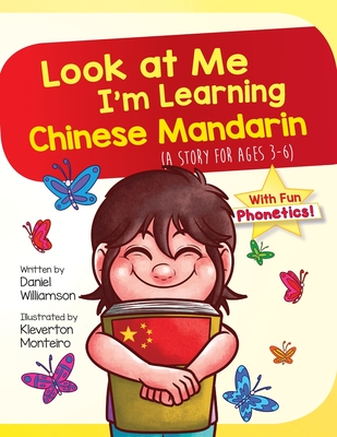 Look At Me I'm Learning Chinese Mandarin: A Story For Ages 3-6 - Daniel Williamson