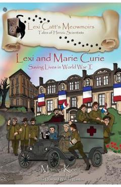 Coperta cărții 'Lexi and Marie Curie: Saving Lives in World War I - Marian Keen'