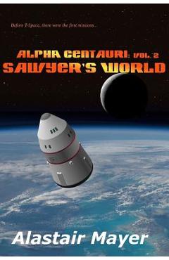 Coperta cărții 'Alpha Centauri: Sawyers World - Alastair Mayer'