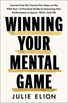 Coperta cărții 'Winning Your Mental Game: Secrets from My Twenty-Five Years on the PGA Tour: A Practical Guide to Improving Your'