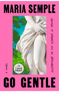 Coperta cărții 'Go Gentle - Maria Semple'