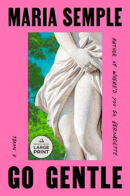 Coperta cărții 'Go Gentle - Maria Semple'