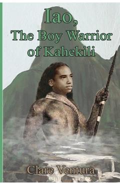 Poza produsului Iao, The Boy Warrior of Kahekili - Clare Ventura