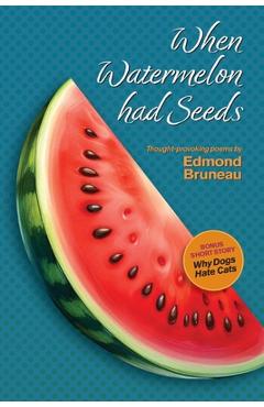 Coperta cărții 'When Watermelon had Seeds - Edmond A. Bruneau'