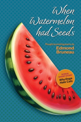 When Watermelon had Seeds - Edmond A. Bruneau
