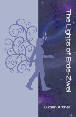 The Lights of Erde-Zwei - Lucian Arther