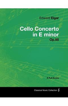 Poza produsului Edward Elgar - Cello Concerto in E minor - Op.85 - A Full Score - Edward Elgar