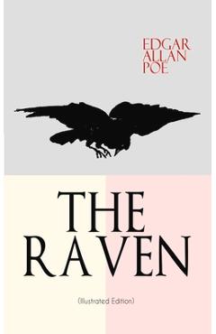 Coperta cărții 'THE RAVEN (Illustrated Edition): Including Essays about the Poem & Biography of Edgar Allan Poe - Edgar Allan Poe'
