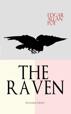 THE RAVEN (Illustrated Edition): Including Essays about the Poem & Biography of Edgar Allan Poe - Edgar Allan Poe