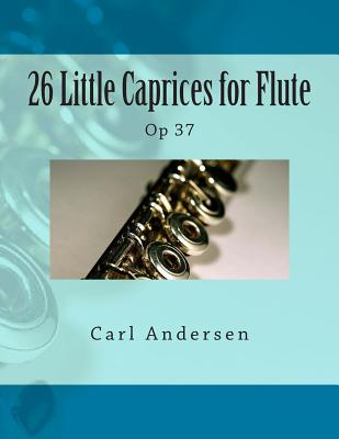 26 Little Caprices for Flute: Op 37 - Paul M. Fleury