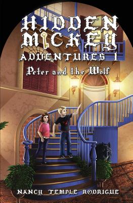 Hidden Mickey Adventures 1: Peter and the Wolf - Nancy Temple Rodrigue