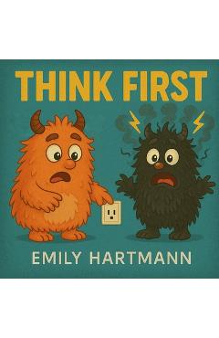 Coperta cărții 'Think First: Children's Book about Impulse Control, Emotions and Big Feelings for Kids, Preschool and Kindergarten,'