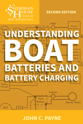 Understanding Boat Batteries and Battery Charging - John C. Payne