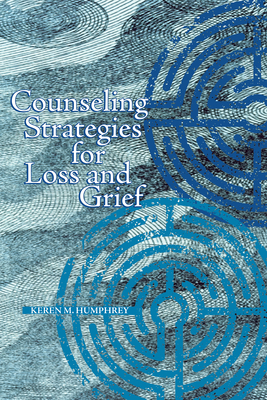 Counseling Strategies for Loss and Grief - Keren M. Humphrey