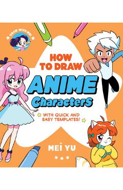 Poza produsului Draw with Mei: How to Draw Anime Characters: With Quick and Easy Templates - Mei Yu